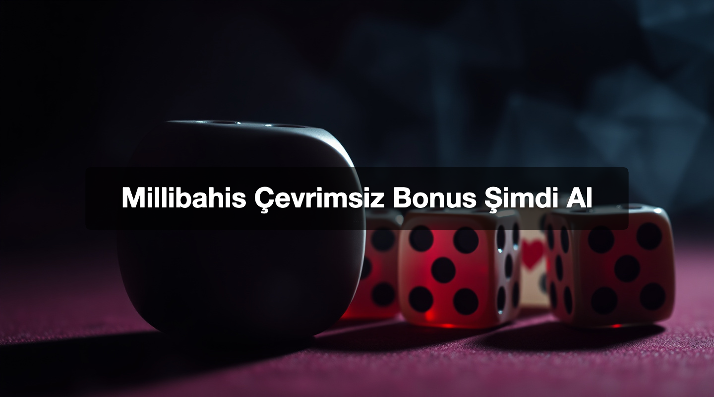 Millibahis Çevrimsiz Bonus Şimdi Al